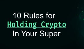 10 Important Rules For Holding Crypto In Your Superannuation
