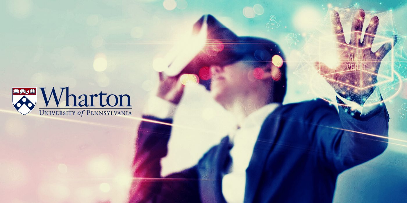 Renowned Ivy League Business School ‘Wharton’ Launches Metaverse Certification
